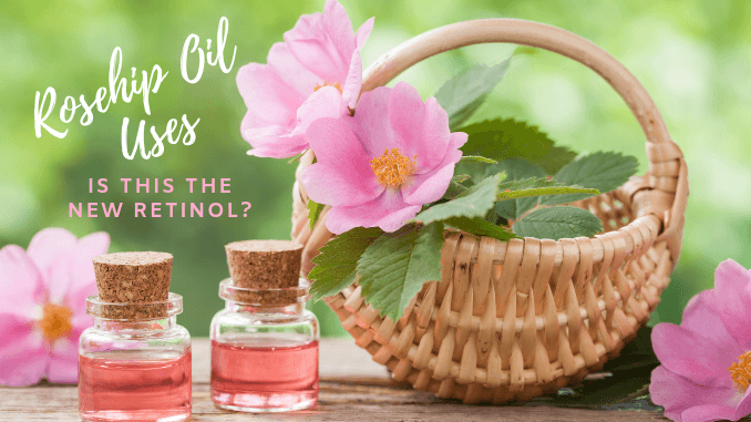 Rosehip Oil Uses - Is this the New Retinol? - 40andholding